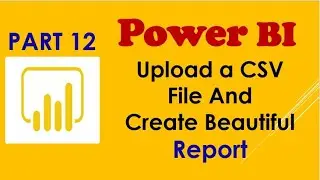 Power Platform: How To Upload Local CSV File & Generate a Report in Power BI ?