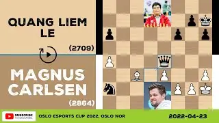 Magnus Carlsen vs Quang Liem Le - 2022-04-23 - Oslo Esports Cup 2022 - Chess Game No Commentary