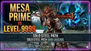 [#warframe] Mesa Prime vs Level Cap Steel Path Void Cascade |Solo| Level 9999 Steel Path