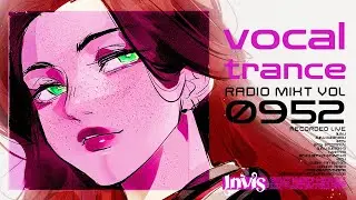 Vocal Trance Mix \\ Radio MixT #952 with Invis