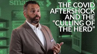 The COVID Aftershock and the &ldquo;Culling of the Herd&rdquo; - SmartBox Dental Ep. #103