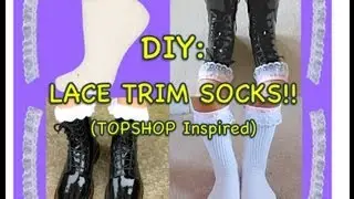 How to: DIY Lace Trim Socks!!! (Topshop Inspired)