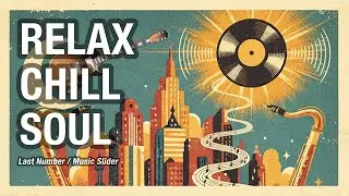 [Relaxing Chill Out Soul Music] Last Number