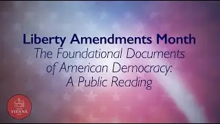 Liberty Amendments Month - The Foundational Documents of American Democracy &ndash; A Public Reading