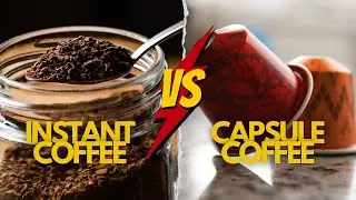 Instant Coffee Vs Capsule Coffee: What is the Difference?