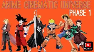 Anime Cinematic Universe phase 1