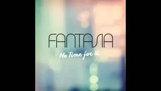 Fantasia-no time for it (new 2016)