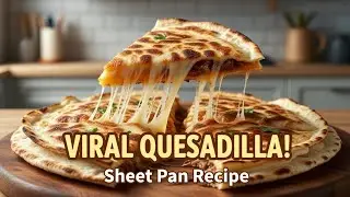 The Crispiest Viral Sheet Pan Quesadilla (Easy Recipe!)