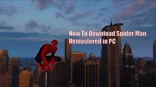 How To Download Spider Man Remastered İn PC | Spider Man Remastered Download Free PC 2022
