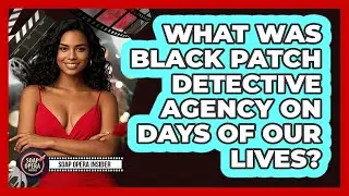 What Was Black Patch Detective Agency On Days Of Our Lives? - Soap Opera Insider