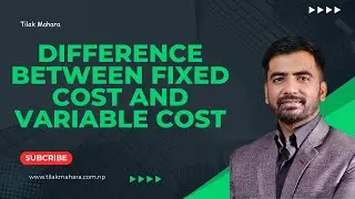 Difference between Fixed Cost and Variable Cost/ Basics of Cost Theory