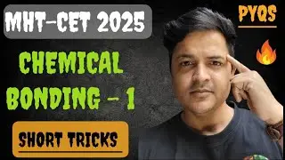 CHEMICAL BONDING - 1 | MAHARASHTRA  | EASIEST WAY | MHT - CET  | ALL PYQS | 2025
