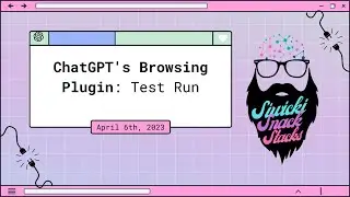 ChatGPT's Browsing Plugin: Test Run