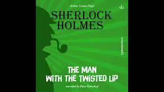 Sherlock Holmes: The Original | The Man With The Twisted Lip (Full Thriller Audiobook)