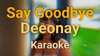 Deeonay - Say Goodbye (Karaoke Version)