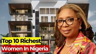 Top 10 Richest Women In Nigeria 2025