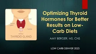Amy Berger, MS, CNS presentation: Optimizing Thyroid Hormones for Better Results on Low Carb Diets