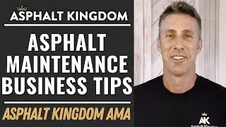 Asphalt Maintenance Business Tips | Asphalt Kingdom AMA