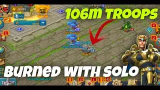 106M TROOPS Burned with Solo Attack | Lords Mobile