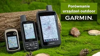 Por&oacute;wnanie urządzeń outdoor - Garmin eTrex, GPSMAP oraz Montana