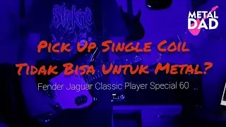 Single Coil Pickup Tidak Bisa Untuk Metal?