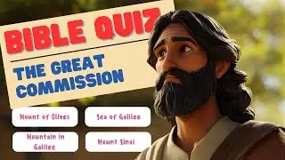 The Great Commission - Bible Quiz | Fun for the Whole Family!