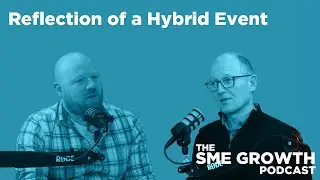 Reflection of a Hybrid Event │The SME Growth Podcast EP 07
