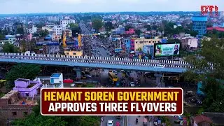 Hemant Soren Government Approves Three Flyovers to Ease Ranchi Traffic Woes