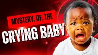 🔔MYSTERY OF THE CRYING BABY | A Shocking Spiritual Revelation & Deliverance Testimony
