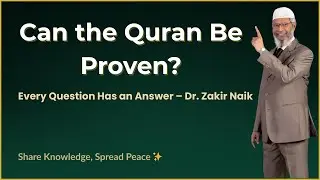 Is the Quran the Word of God? | Logical Answers by Dr. Zakir Naik (Part 1)