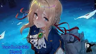 ❄️ Tears On My Skin (Crystal) - Nightcore ❄️