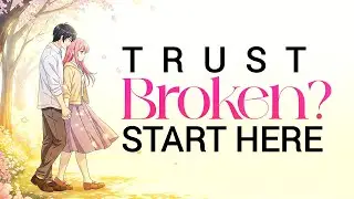 How to Rebuild Trust After It&rsquo;s Broken | Real Relationship Advice