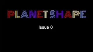 Planet Shape (Issue 0)