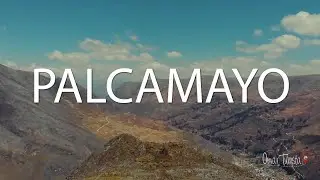 PALCAMAYO Y EL VALLE DEL MANTARO: TURISMO SEGURO / OMAR TURISTA / FULL HD