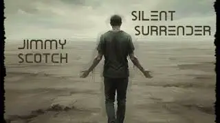 Jimmy Scotch - Silent Surrender 🎵🔊