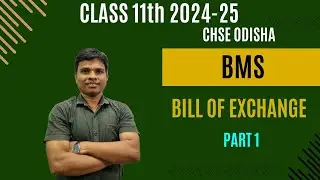 Bill Of Exchange - BMS | Class 11 | Part 1 | CHSE Odisha | Session 2024-25 - In Odia