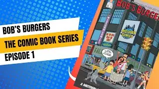 FNTW Presents: The Bob&rsquo;s Burgers Comic Book Series Episode 1