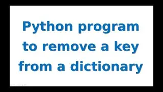 Python program to remove a key from a dictionary.