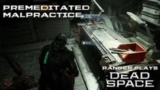 Dead Space Premeditated Malpractice