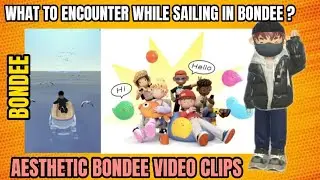 What to encounter while sailing in bondee ? Aesthetic Bondee Video Clips