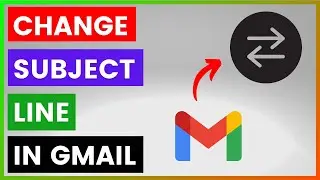 How To Change Subject Line In Gmail? [in 2025]