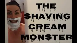 The Shaving Cream MONSTER!!!!!!