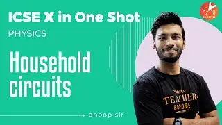 Household Circuits in One Shot | ICSE Class 10 Physics Chapter 9 | Selina | Vedantu 9 and 10 English