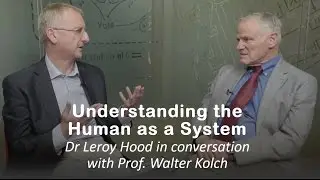 Understanding the human as a system: Leroy Hood in conversation with Walter Kolch
