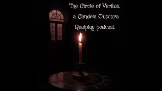 Circle of Veritas, a Candela Obscura Realplay Episode 1: 