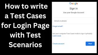 How to write a test case for Gmail Login Page | How to write test cases | How to write test case