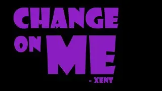 CHANGE ON ME (MUSIC VIDEO)