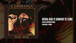 Padre Antonio Maria - Deixa que o senhor te cure