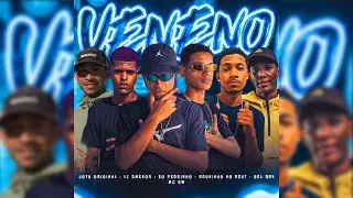 VENENO - BRUNINHO NO BEAT, GEO RPL, LZ DMENOR, JOTA ORIGINAL & EO PEDRINHO - Bruninho No Beat