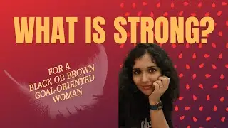 What is strong? For a Black or Brown Goal-Oriented Woman - PlantYourSeeds.show